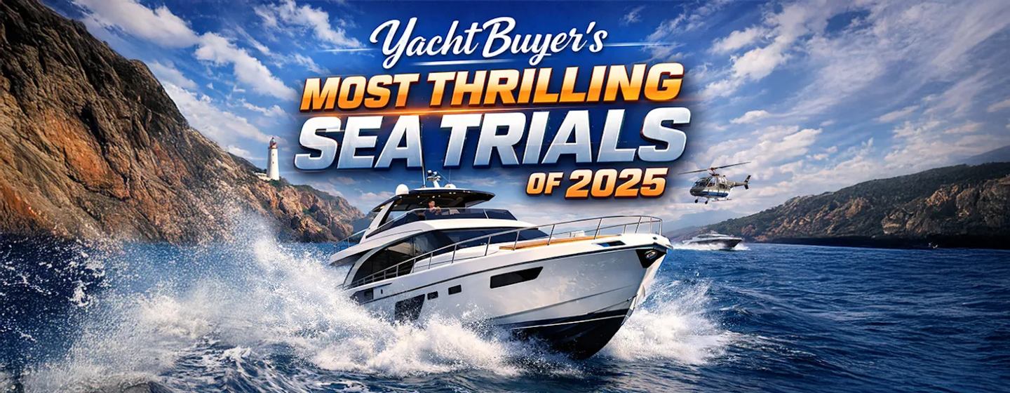 YachtBuyer's Most Thrilling Sea Trials of 2025 photo 1